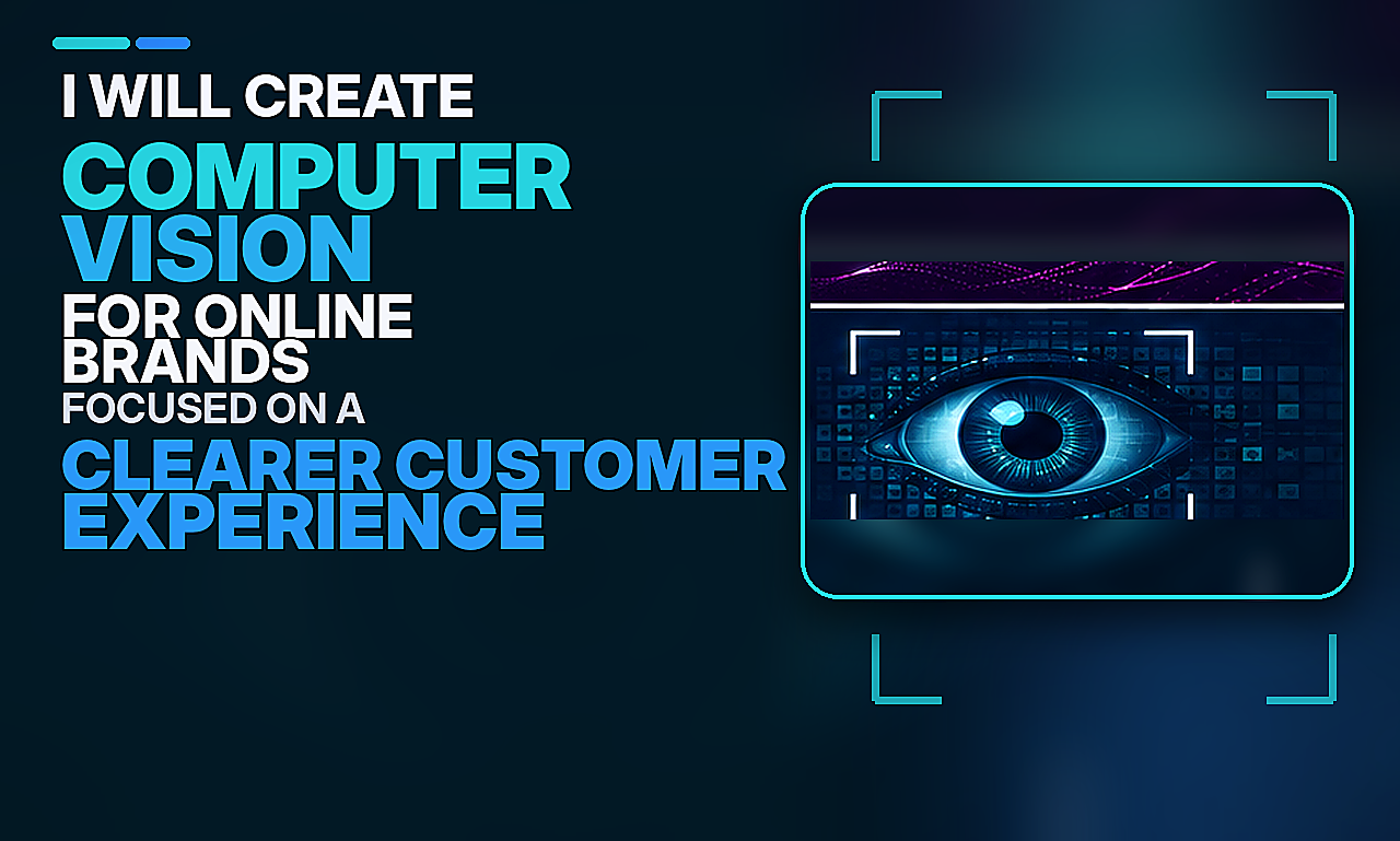 I will create computer vision for online brands focused on a clearer customer experience
