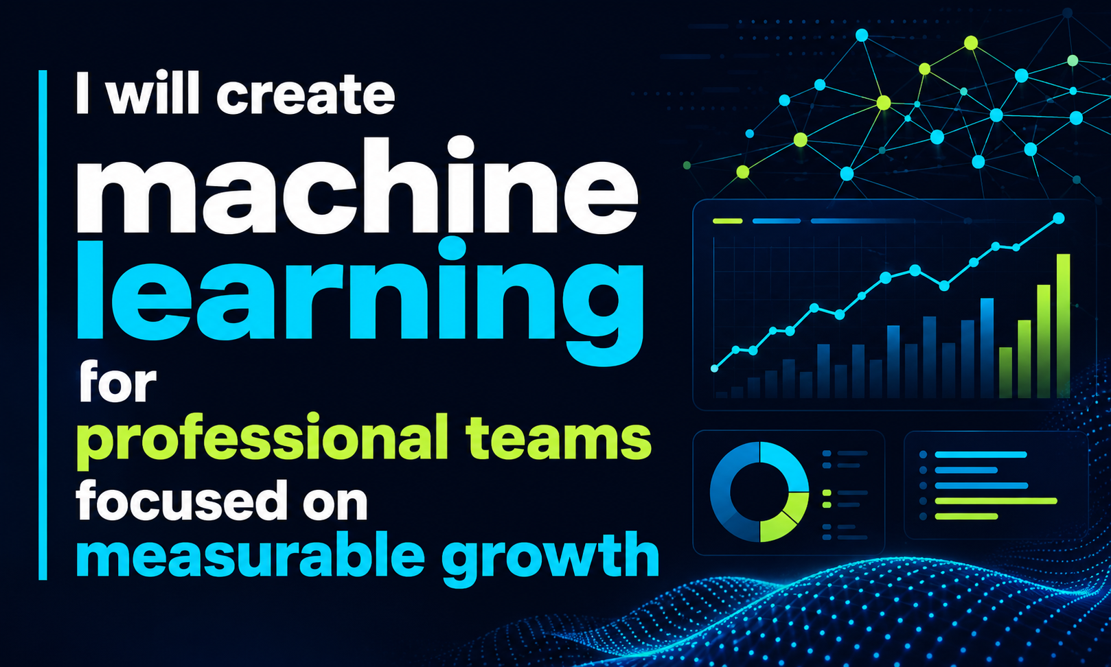 I will create machine learning for professional teams focused on measurable growth