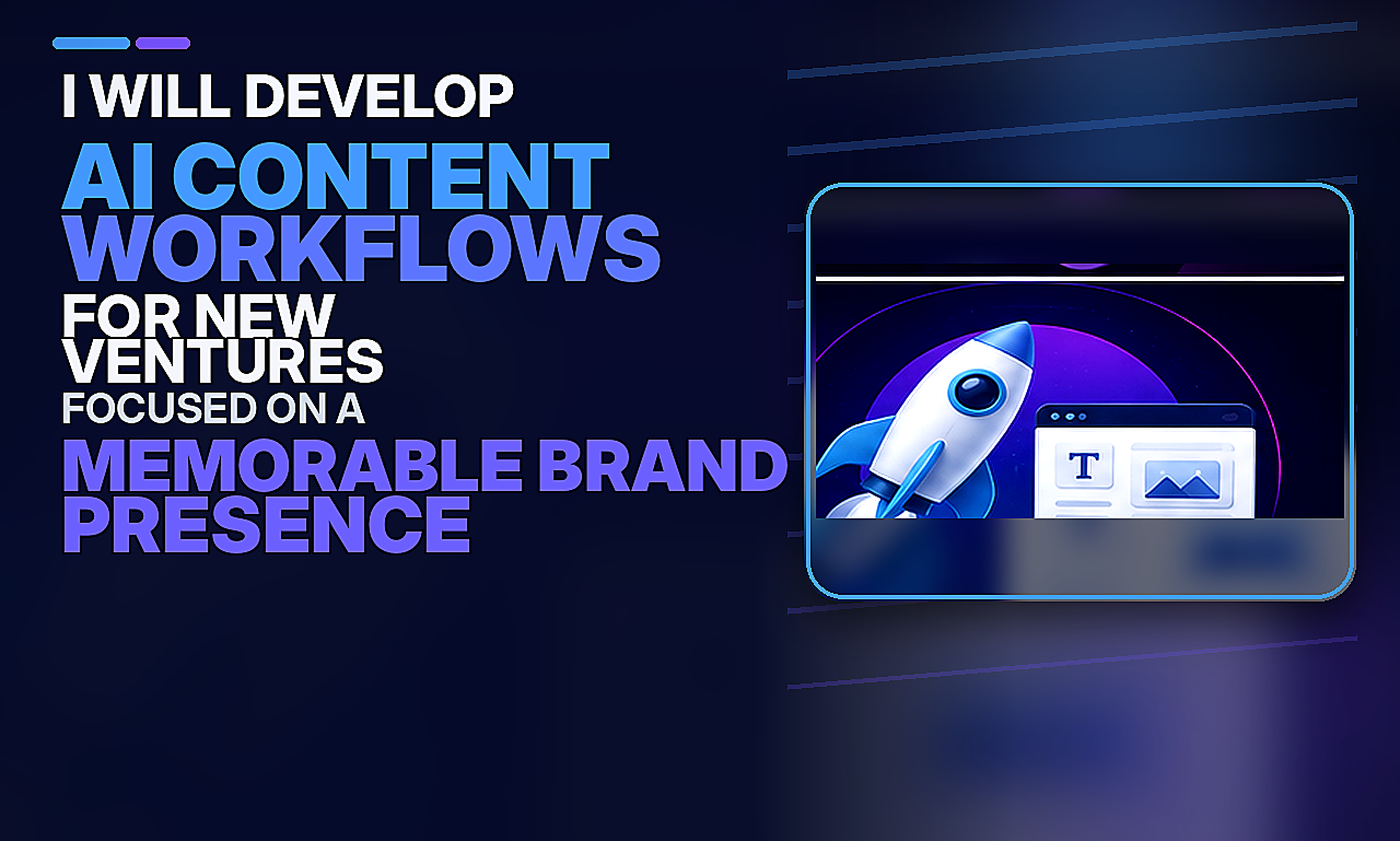 I will develop ai content workflows for new ventures focused on a memorable brand presence
