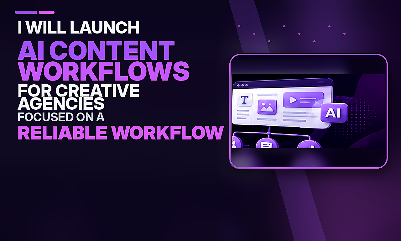 I will launch ai content workflows for creative agencies focused on a reliable workflow