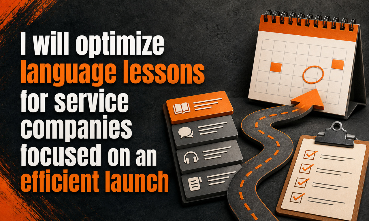 I will optimize language lessons for service companies focused on an efficient launch
