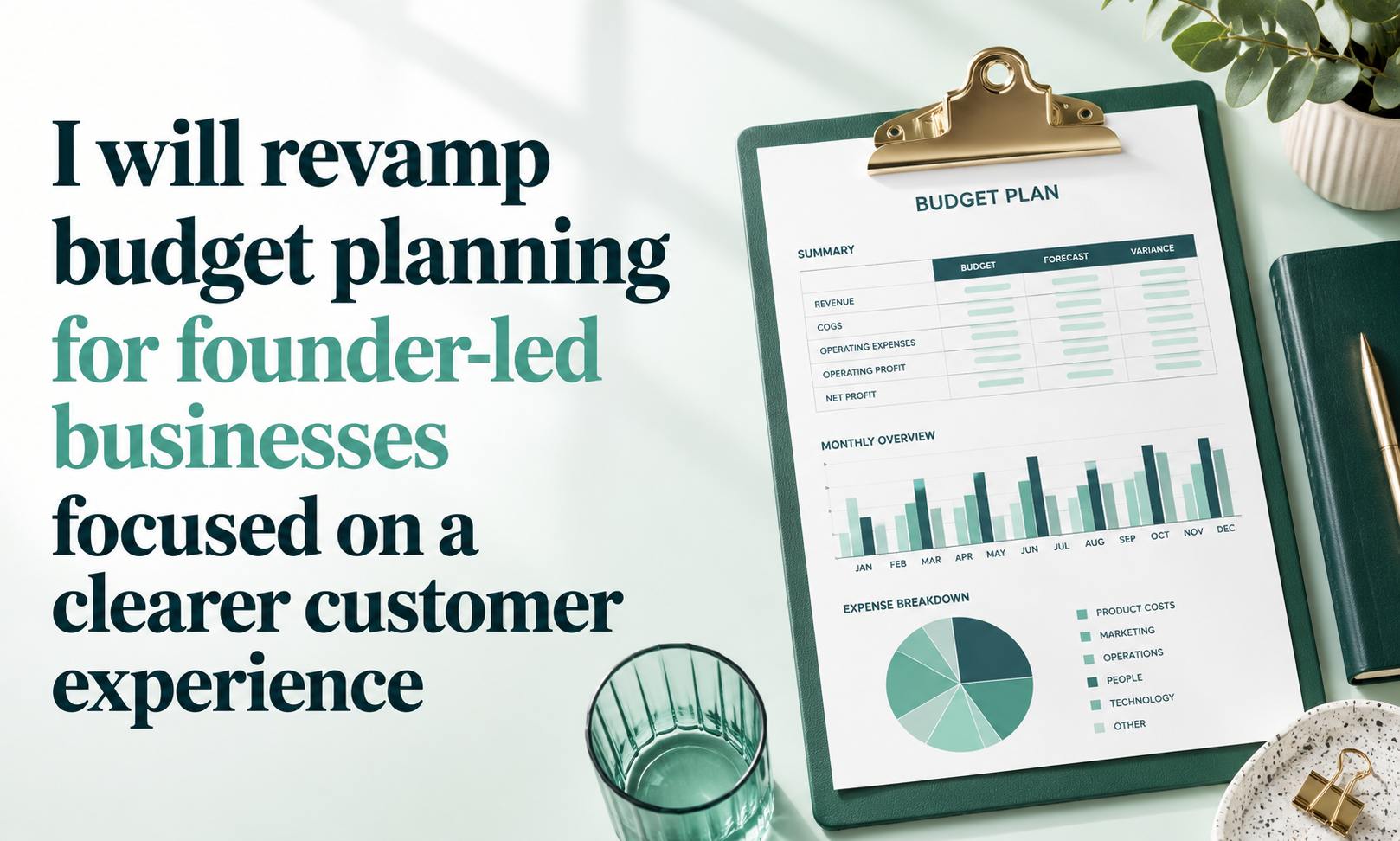 I will revamp budget planning for founder-led businesses focused on a clearer customer experience