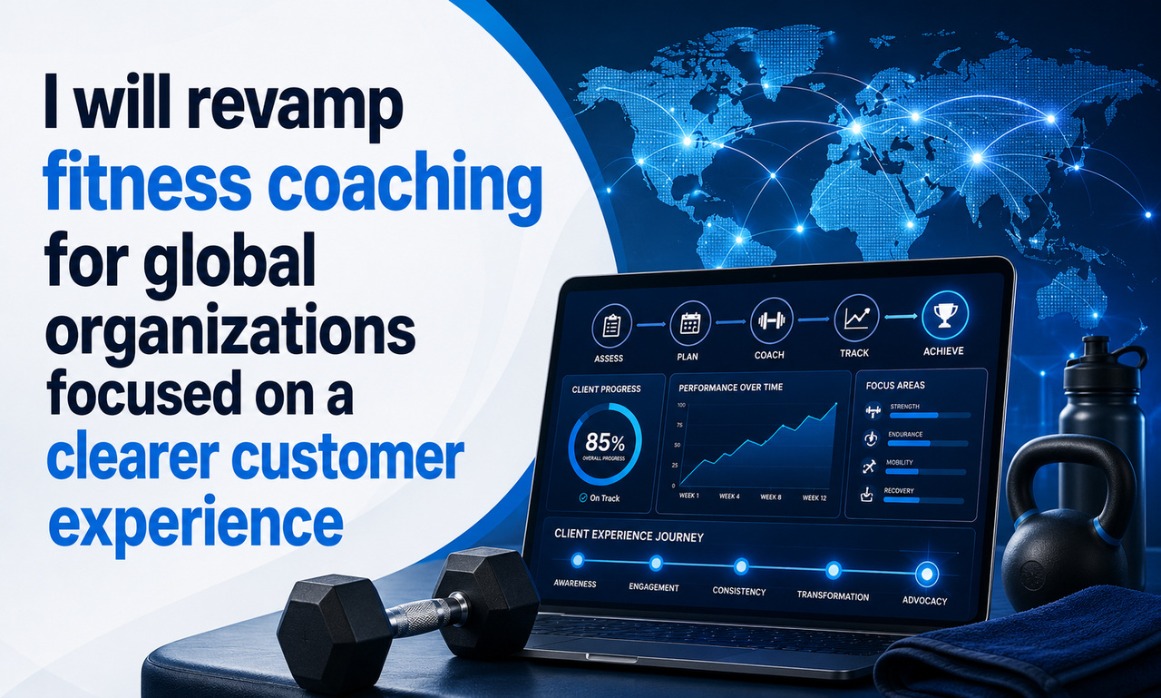 I will revamp fitness coaching for global organizations focused on a clearer customer experience